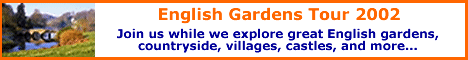 Explore English gardens with a gardening expert in our Summer 2002 English Gardens Tour!